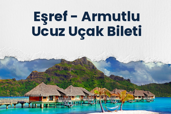 Eşref → Armutlu Ucuz Uçak Bileti