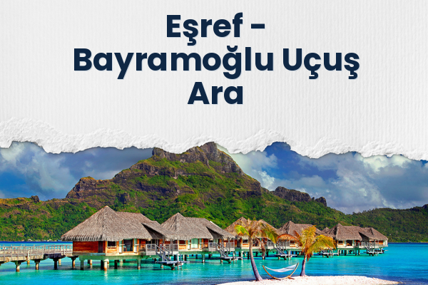 Eşref → Bayramoğlu Uçuş Ara