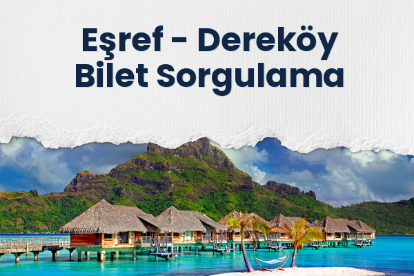 Eşref → Dereköy Bilet Sorgulama