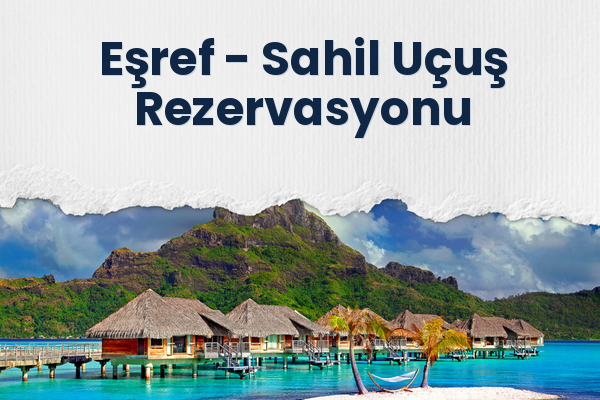 Eşref → Sahil Uçuş Rezervasyonu