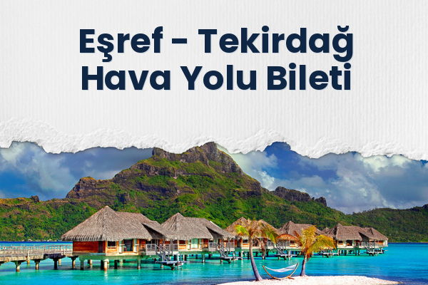 Eşref → Tekirdağ Hava Yolu Bileti