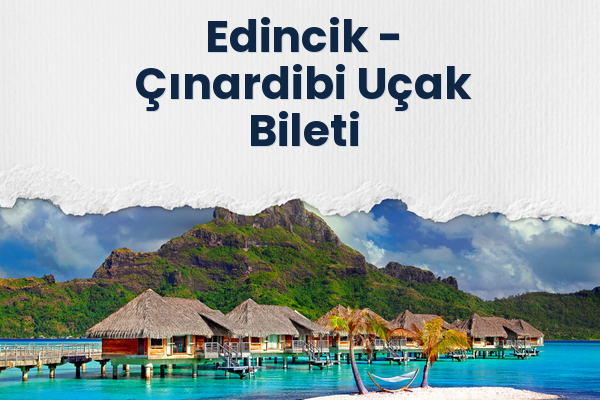 Edincik → Çınardibi Uçak Bileti