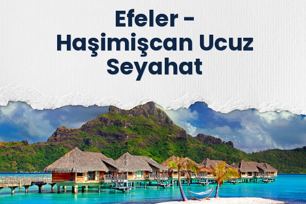 Efeler → Haşimişcan Ucuz Seyahat