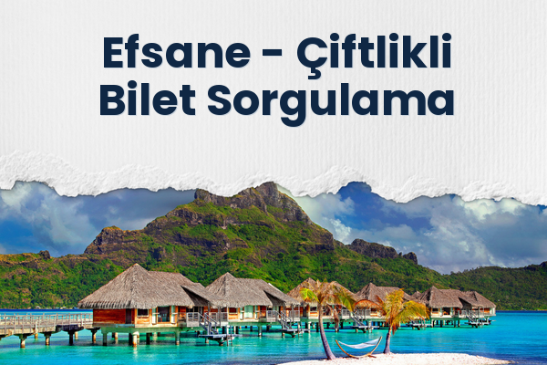 Efsane → Çiftlikli Bilet Sorgulama