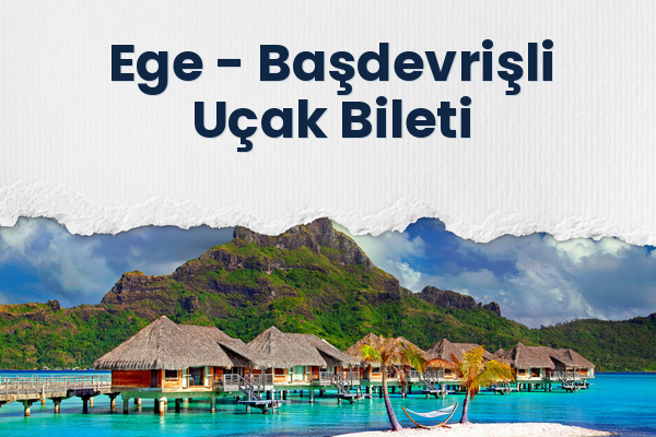 Ege → Başdevrişli Uçak Bileti