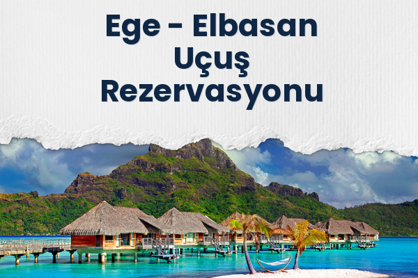 Ege → Elbasan Uçuş Rezervasyonu