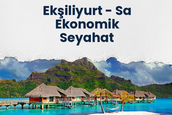 Ekşiliyurt → Sa Ekonomik Seyahat