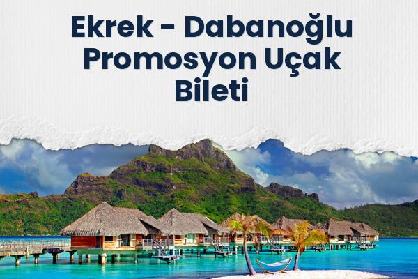 Ekrek → Dabanoğlu Promosyon Uçak Bileti