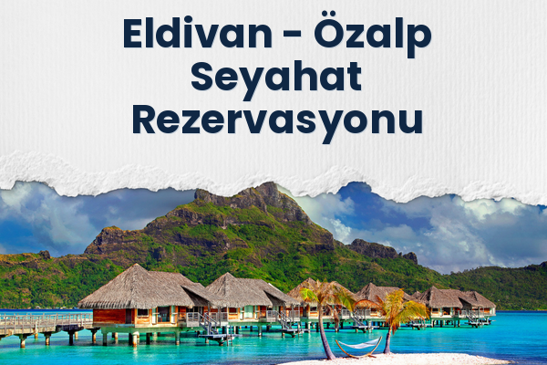 Eldivan → Özalp Seyahat Rezervasyonu