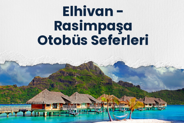 Elhivan → Rasimpaşa Otobüs Seferleri