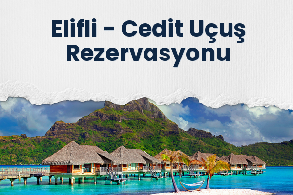 Elifli → Cedit Uçuş Rezervasyonu