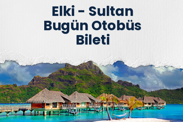 Elki → Sultan Bugün Otobüs Bileti