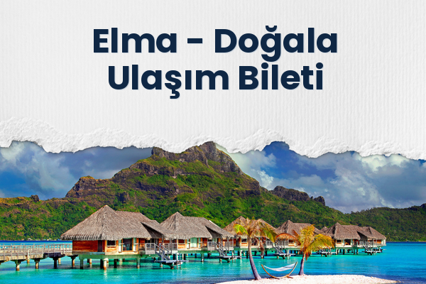 Elma → Doğala Ulaşım Bileti