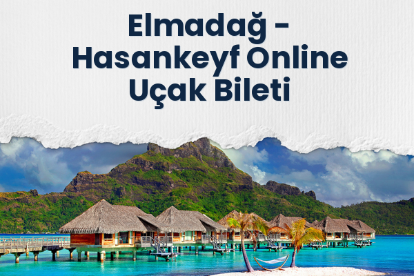 Elmadağ → Hasankeyf Online Uçak Bileti