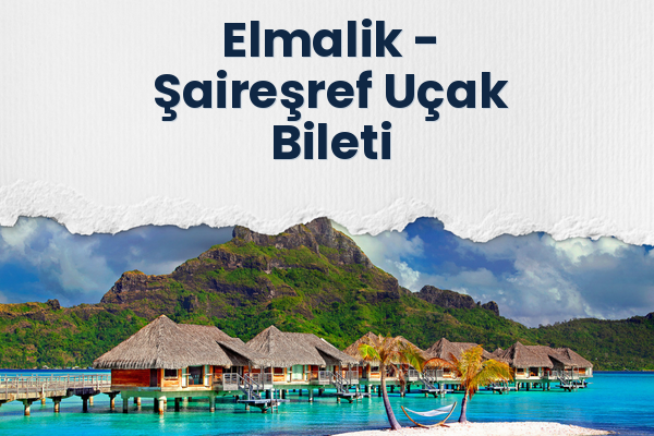 Elmalik → Şaireşref Uçak Bileti