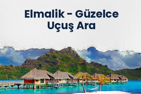 Elmalik → Güzelce Uçuş Ara