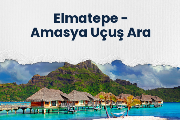 Elmatepe → Amasya Uçuş Ara