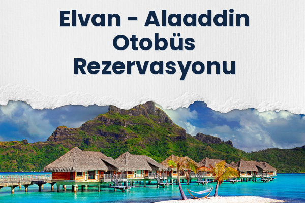 Elvan → Alaaddin Otobüs Rezervasyonu