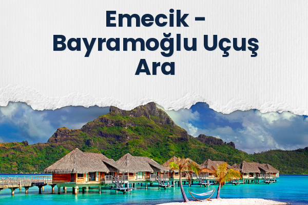 Emecik → Bayramoğlu Uçuş Ara