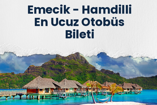 Emecik → Hamdilli En Ucuz Otobüs Bileti