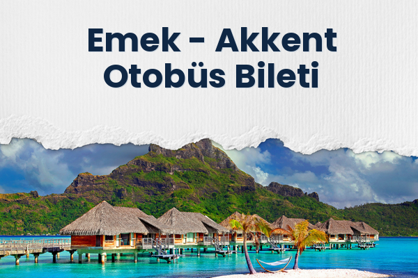 Emek → Akkent Otobüs Bileti