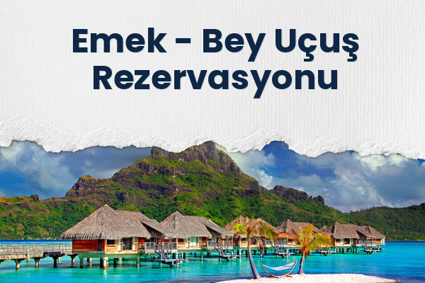 Emek → Bey Uçuş Rezervasyonu