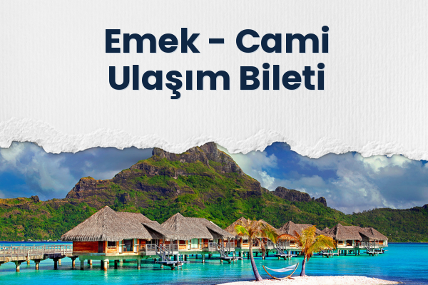 Emek → Cami Ulaşım Bileti