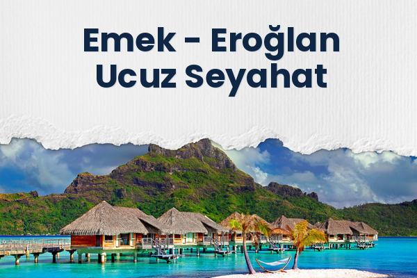 Emek → Eroğlan Ucuz Seyahat