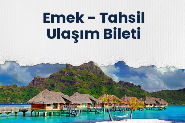 Emek → Tahsil Ulaşım Bileti