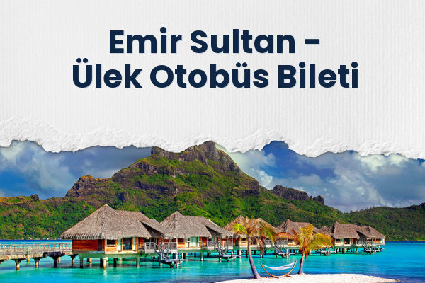 Emir Sultan → Ülek Otobüs Bileti