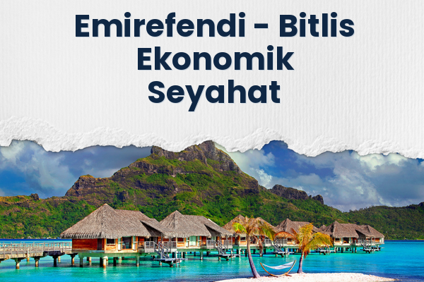 Emirefendi → Bitlis Ekonomik Seyahat