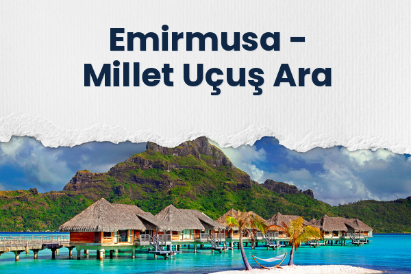 Emirmusa → Millet Uçuş Ara