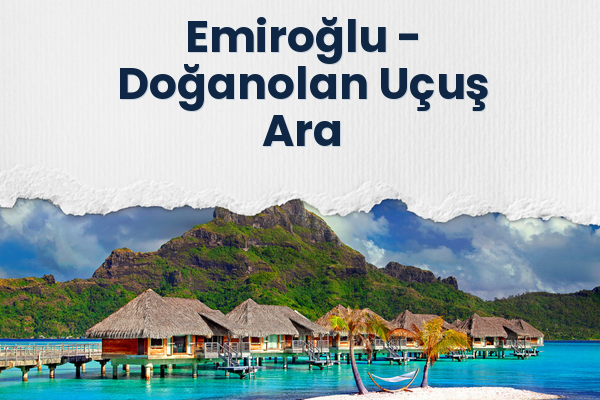 Emiroğlu → Doğanolan Uçuş Ara
