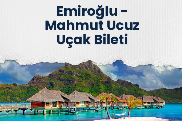 Emiroğlu → Mahmut Ucuz Uçak Bileti