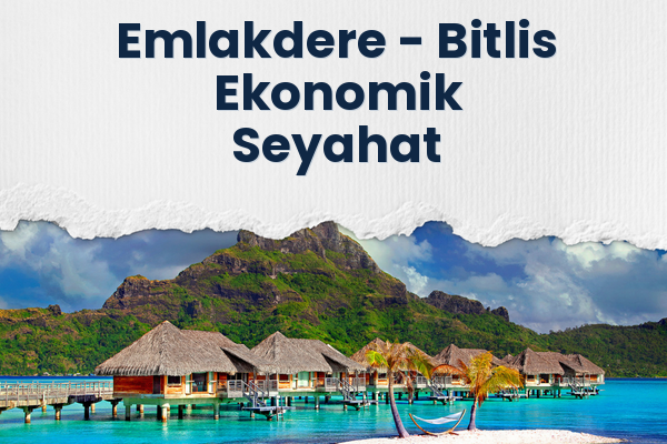 Emlakdere → Bitlis Ekonomik Seyahat
