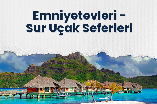 Emniyetevleri → Sur Uçak Seferleri