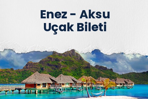 Enez → Aksu Uçak Bileti