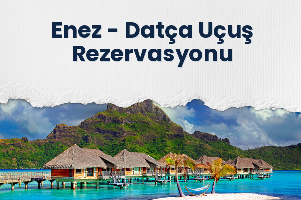 Enez → Datça Uçuş Rezervasyonu