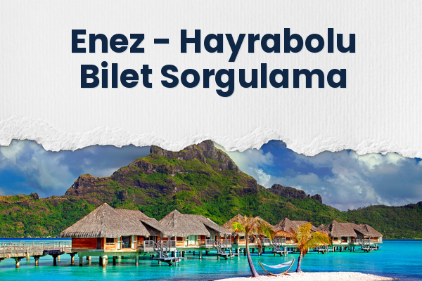 Enez → Hayrabolu Bilet Sorgulama