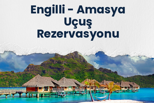 Engilli → Amasya Uçuş Rezervasyonu