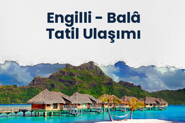 Engilli → Balâ Tatil Ulaşımı
