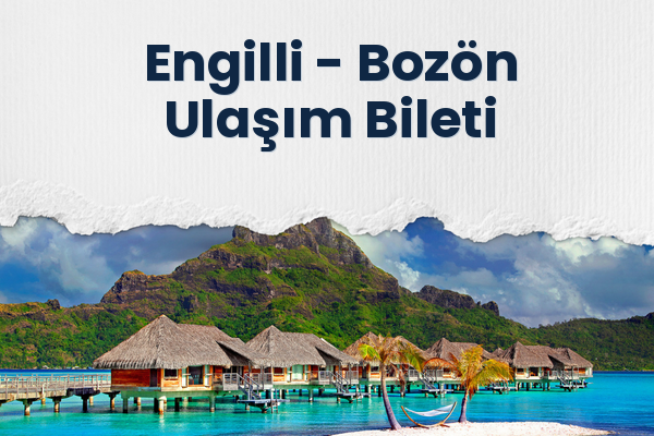 Engilli → Bozön Ulaşım Bileti