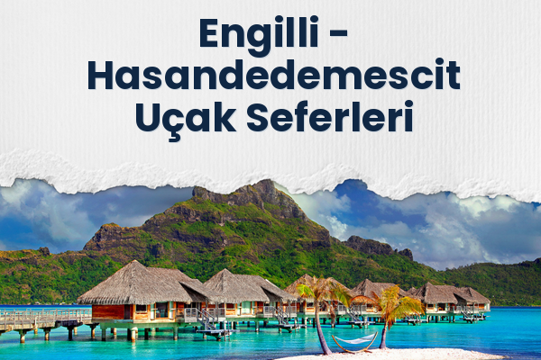 Engilli → Hasandedemescit Uçak Seferleri