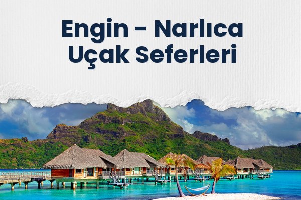 Engin → Narlıca Uçak Seferleri