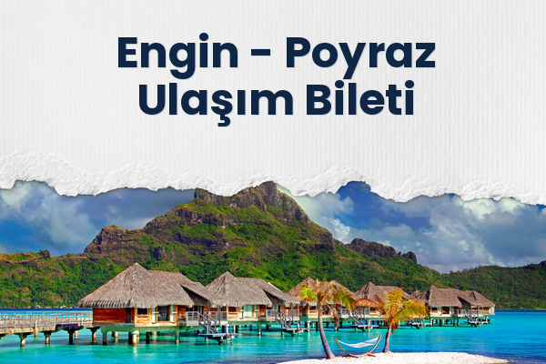 Engin → Poyraz Ulaşım Bileti