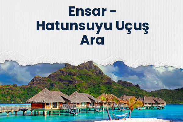 Ensar → Hatunsuyu Uçuş Ara