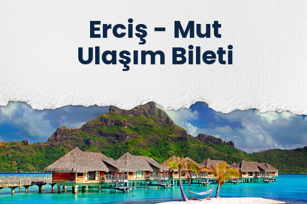 Erciş → Mut Ulaşım Bileti
