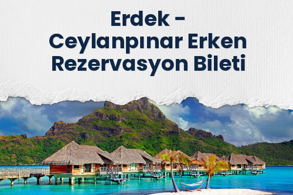 Erdek → Ceylanpınar Erken Rezervasyon Bileti