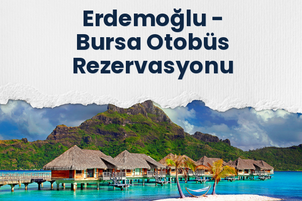 Erdemoğlu → Bursa Otobüs Rezervasyonu