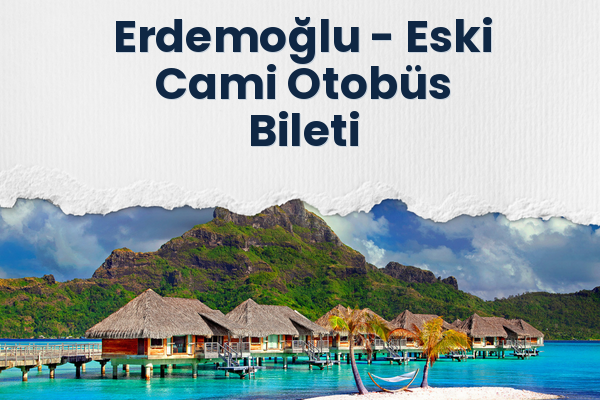 Erdemoğlu → Eski Cami Otobüs Bileti